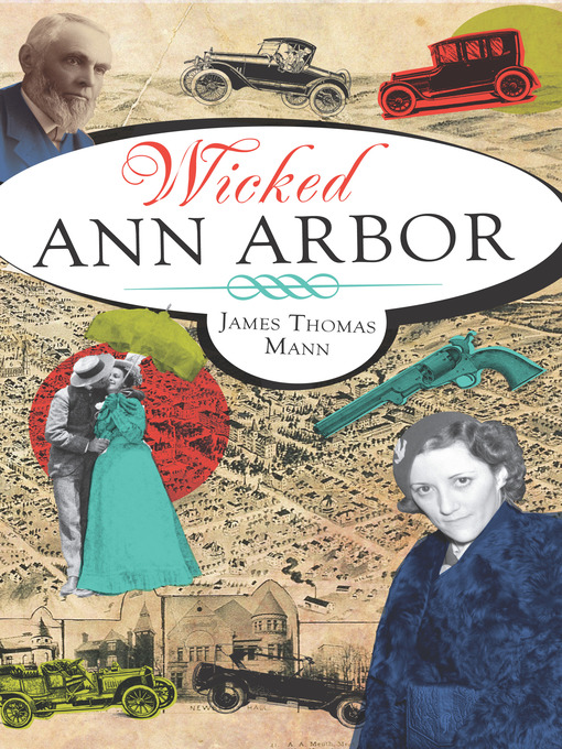 Title details for Wicked Ann Arbor by James Thomas Mann - Available